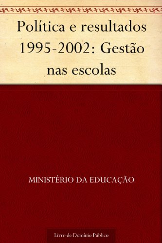 Livro PDF Política e resultados 1995-2002: Gestão nas escolas
