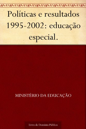 Livro PDF Políticas e resultados 1995-2002: educação especial.