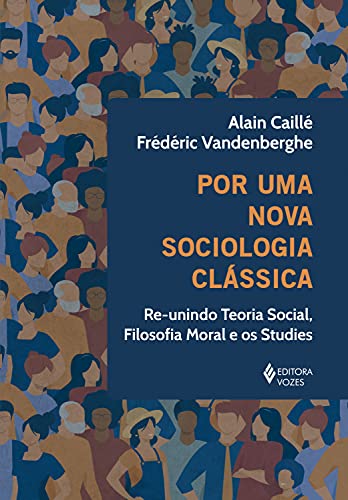 Livro PDF: Por uma nova sociologia clássica: Re-unindo teoria social, filosofia moral e os studies