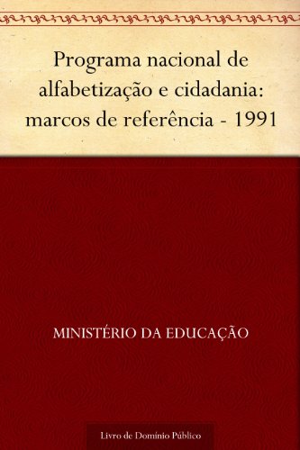 Livro PDF Programa nacional de alfabetização e cidadania: marcos de referência – 1991