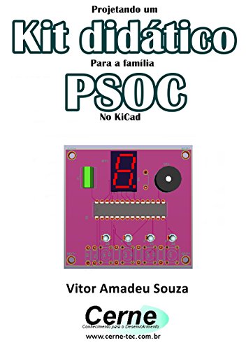 Livro PDF Projetando um Kit didático Para a família PSOC No KiCad