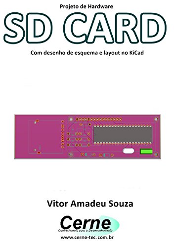 Livro PDF Projeto de Hardware SD CARD Com desenho de esquema e layout no KiCad