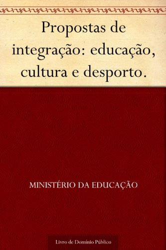 Livro PDF Propostas de integração: educação, cultura e desporto.