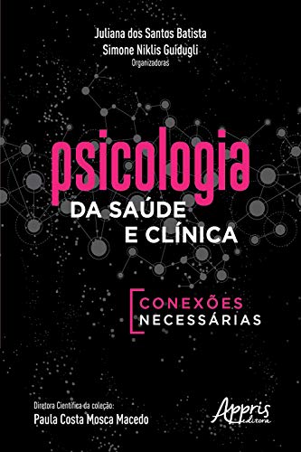 Livro PDF: Psicologia da Saúde e Clínica: Conexões Necessárias