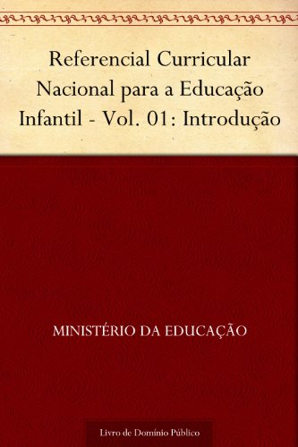 Livro PDF Referencial Curricular Nacional para a Educação Infantil – Vol. 01: Introdução