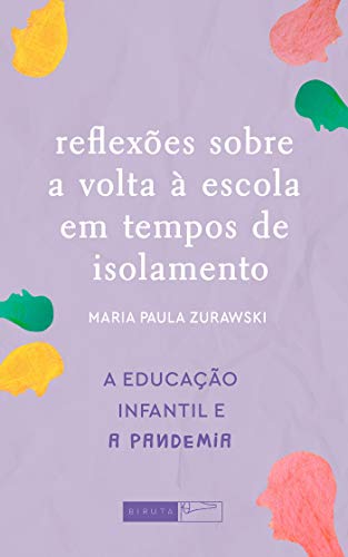 Capa do livro: Reflexões sobre a volta à escola em tempos de isolamento (A Educação Infantil e a pandemia) - Ler Online pdf
