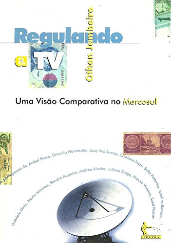 Livro PDF Regulando a TV: uma visão comparativa no Mercosul
