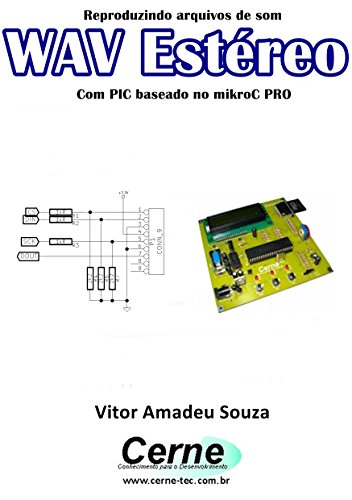 Livro PDF Reproduzindo arquivos de som WAV Estéreo Com PIC baseado no mikroC PRO