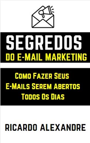 Capa do livro: Segredos do E-mail Marketing: Como Fazer Seus E-mails Serem Abertos Todo os Dias - Ler Online pdf