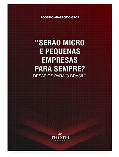 Livro PDF: SERÃO MICRO E PEQUENAS EMPRESAS PARA SEMPRE? DESAFIOS PARA O BRASIL