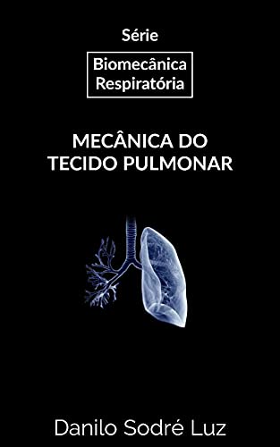 Livro PDF Série: Biomecânica Respiratória: Mecânica do Tecido Pulmonar