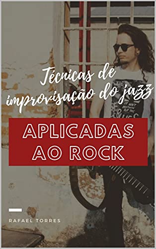 Capa do livro: Técnicas de improvisação do jazz aplicadas ao rock - Ler Online pdf