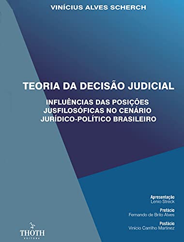 Capa do livro: TEORIA DA DECISÃO JUDICIAL: INFLUÊNCIAS DAS POSIÇÕES JUSFILOSÓFICAS NO CENÁRIO JURÍDICO-POLÍTICO BRASILEIRO - Ler Online pdf