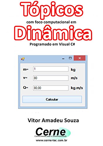 Livro PDF: Tópicos com foco computacional em Dinâmica Programado em Visual C#