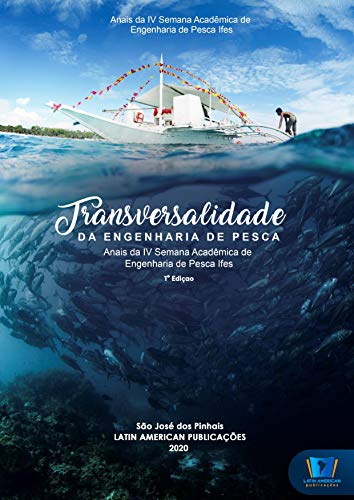 Livro PDF: TRANSVERSALIDADE DA ENGENHARIA DE PESCA: Anais da IV Semana Acadêmica de Engenharia de Pesca Ifes