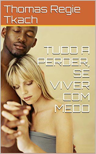 Livro PDF: TUDO A PERDER, SE VIVER COM MEDO