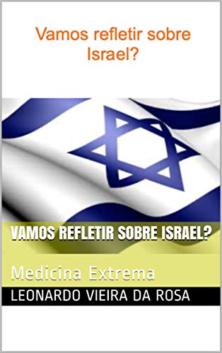 Capa do livro: Vamos refletir sobre Israel?: Medicina Extrema - Ler Online pdf