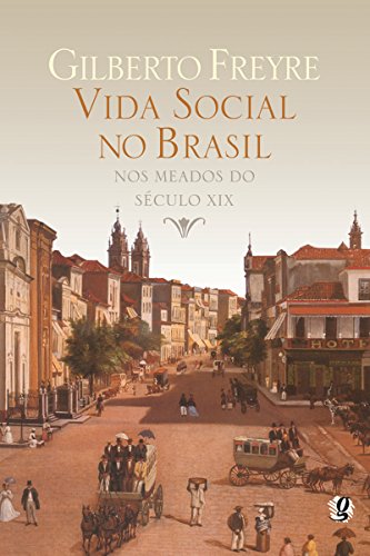 Livro PDF Vida social no Brasil nos meados do século XIX (Gilberto Freyre)