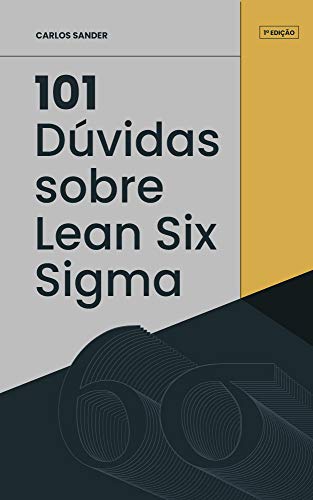 Livro PDF: 101 Dúvidas sobre Lean Six Sigma: Principais dúvidas sobre a metodologia