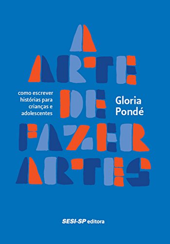 Livro PDF: A arte de fazer artes: Como escrever histórias para crianças e adolescentes (Memória e Sociedade)