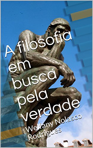 Livro PDF A Filosofia em busca pela verdade: Welfany Nolasco Rodrigues