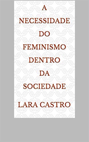 Livro PDF A Necessidade do Feminismo dentro da Sociedade