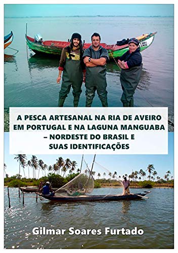 Livro PDF: A Pesca Artesanal Na Ria De Aveiro Em Portugal E Na Laguna Manguaba – Nordeste Do Brasil E Suas Identificações