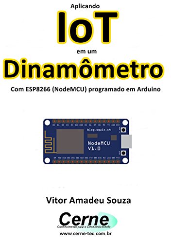 Livro PDF Aplicando IoT em um Dinamômetro Com ESP8266 (NodeMCU) programado em Arduino