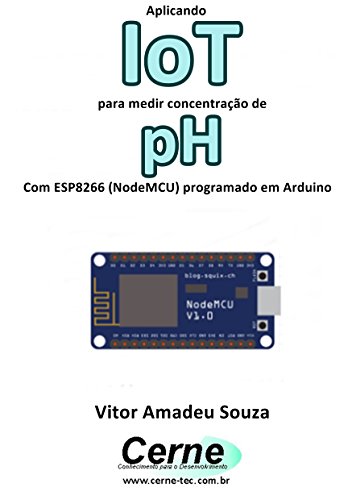 Livro PDF Aplicando IoT para medir concentração de pH Com ESP8266 (NodeMCU) programado em Arduino