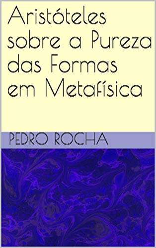 Livro PDF Aristóteles sobre a Pureza das Formas em Metafísica