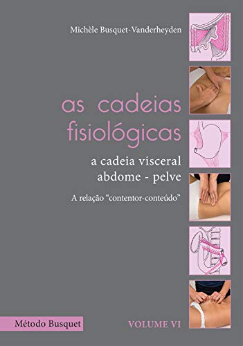 Livro PDF As cadeias fisiológicas- a cadeia visceral: abdome-pelve: descrição de tratamento