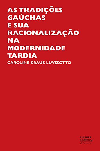 Livro PDF: As tradições gaúchas e sua racionalização na modernidade tardia