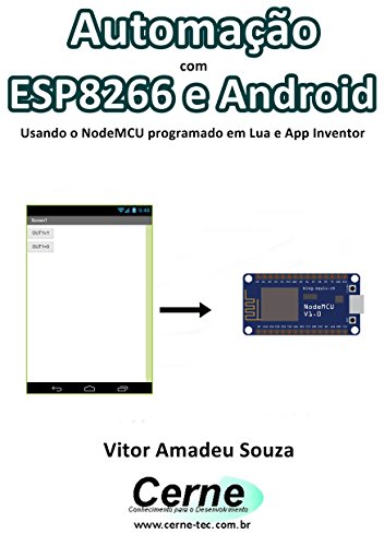 Livro PDF Automação com ESP8266 e Android Usando o NodeMCU programado em Lua e App Inventor
