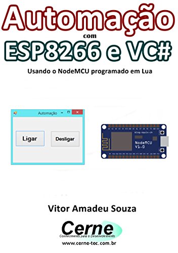 Livro PDF Automação com ESP8266 e VC# Usando o NodeMCU programado em Lua