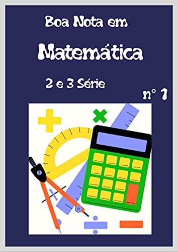 Livro PDF: Boa Nota em Matemática para 2 e 3 séries: Melhores seu desempenho em matemática aprendendo no mesmo nível das escolas na Alemanha