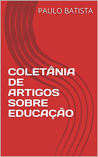 Livro PDF: COLETÂNIA DE ARTIGOS SOBRE EDUCAÇÃO