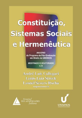 Livro PDF: Constituição Sistemas Sociais e Hermenêutica ; Anuário Mestrado e Doutorado Nº 8: Anuário Mestrado e Doutorado N. 8