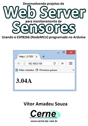 Livro PDF Desenvolvendo projetos de Web Server para monitoramento de Sensores Usando o ESP8266 (NodeMCU) programado no Arduino
