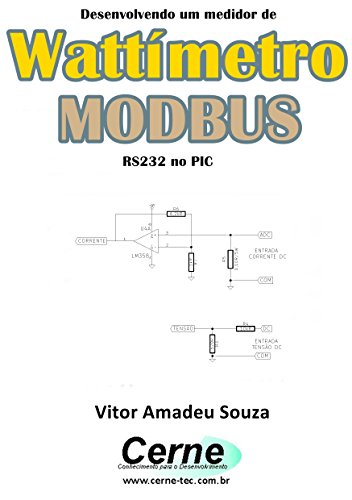 Capa do livro: Desenvolvendo um medidor de Wattímetro MODBUS RS232 no PIC - Ler Online pdf