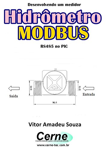 Livro PDF: Desenvolvendo um medidor Hidrômetro MODBUS RS485 no PIC