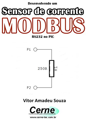 Livro PDF Desenvolvendo um Sensor de corrente MODBUS RS232 no PIC