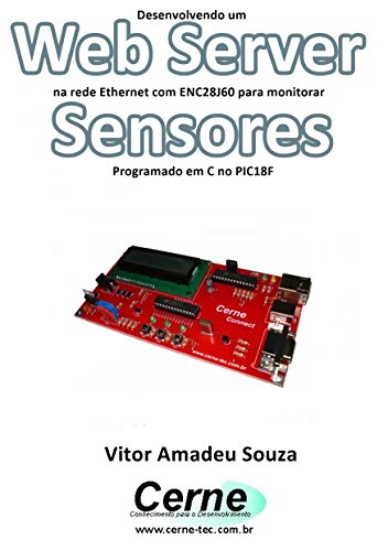 Livro PDF Desenvolvendo um Web Server na rede Ethernet com ENC28J60 para monitorar Sensores Programado em C no PIC18F