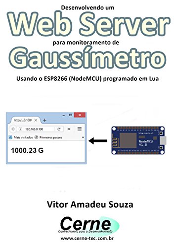 Livro PDF Desenvolvendo um Web Server para monitoramento de Gaussímetro Usando o ESP8266 (NodeMCU) programado em Lua