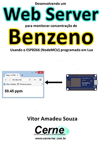 Livro PDF: Desenvolvendo um Web Server para monitorar concentração de Benzeno Usando o ESP8266 (NodeMCU) programado em Lua