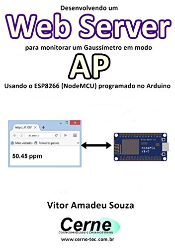 Livro PDF Desenvolvendo um Web Server para monitorar um Gaussímetro em modo AP Usando o ESP8266 (NodeMCU) programado no Arduino