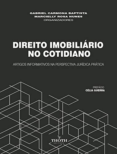 Livro PDF: DIREITO IMOBILIÁRIO NO COTIDIANO: ARTIGOS INFORMATIVOS NA PERSPECTIVA JURÍDICA PRÁTICA