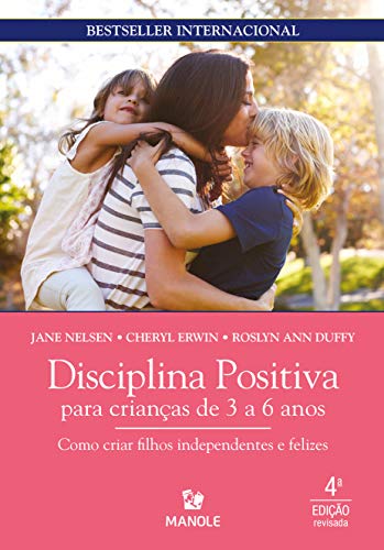 Livro PDF Disciplina positiva para crianças de 3 a 6 anos: como criar filhos independentes e felizes