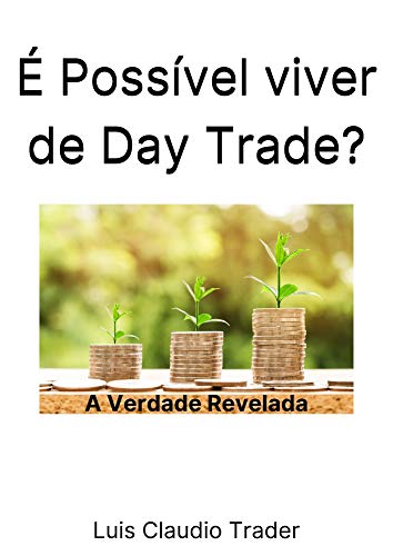 Livro PDF: É Possível viver de Day Trade?: A verdade revelada