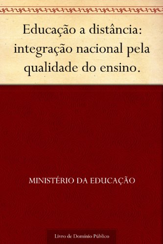 Livro PDF Educação a distância: integração nacional pela qualidade do ensino.