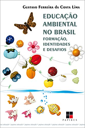 Livro PDF: Educação ambiental no Brasil: Formação, identidades e desafios (Papirus educação)